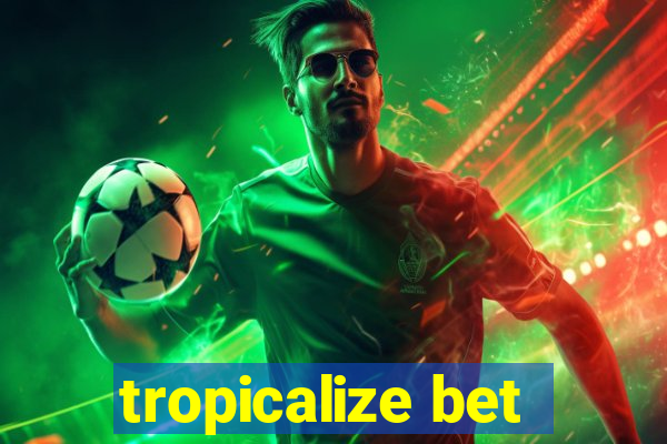 tropicalize bet